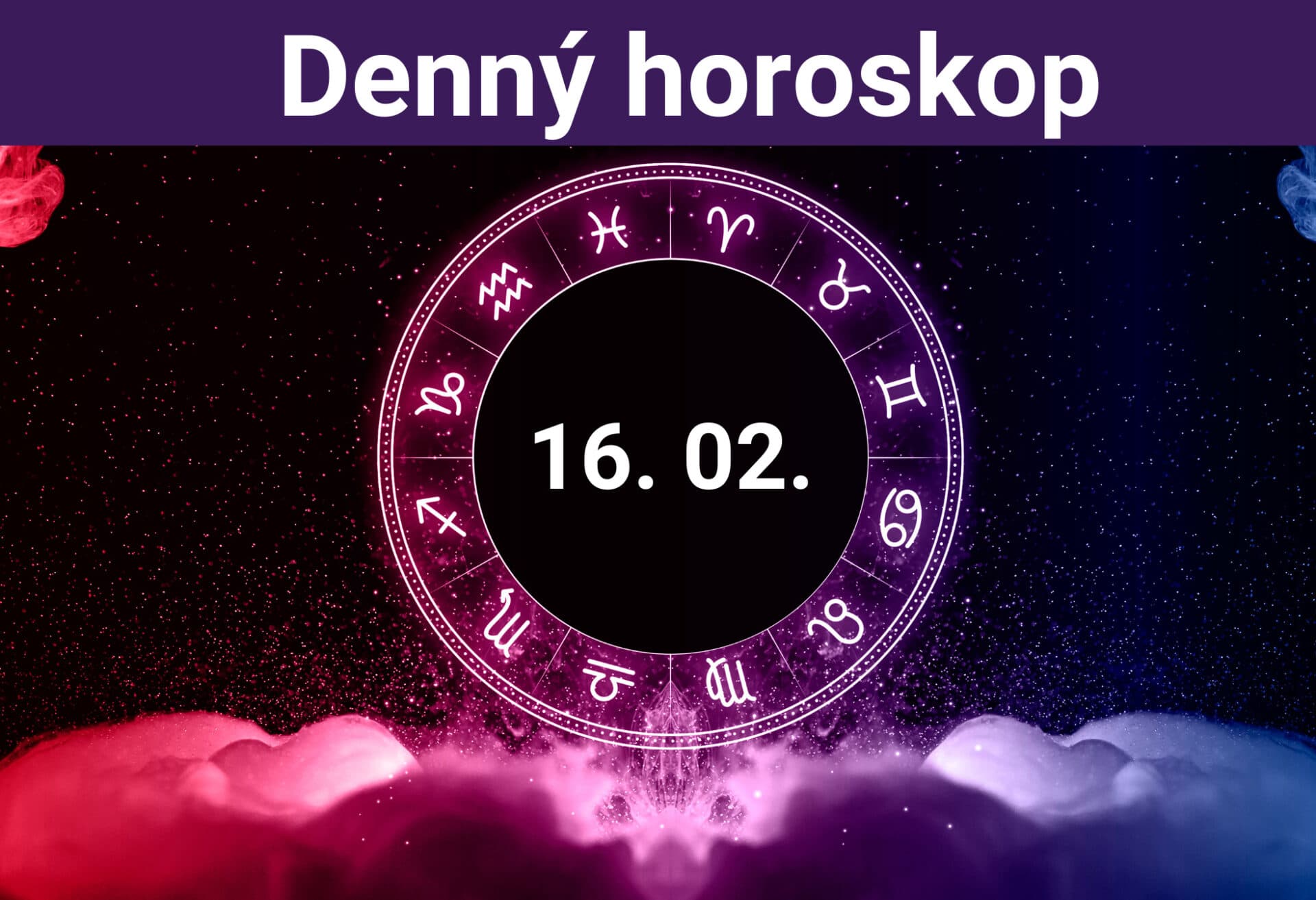 Horoskop na dnes (16. 02. 2024)