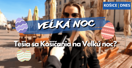 ANKETA: Takto vnímajú Veľkú noc Košičania. Na čo sa tešia najmenej?