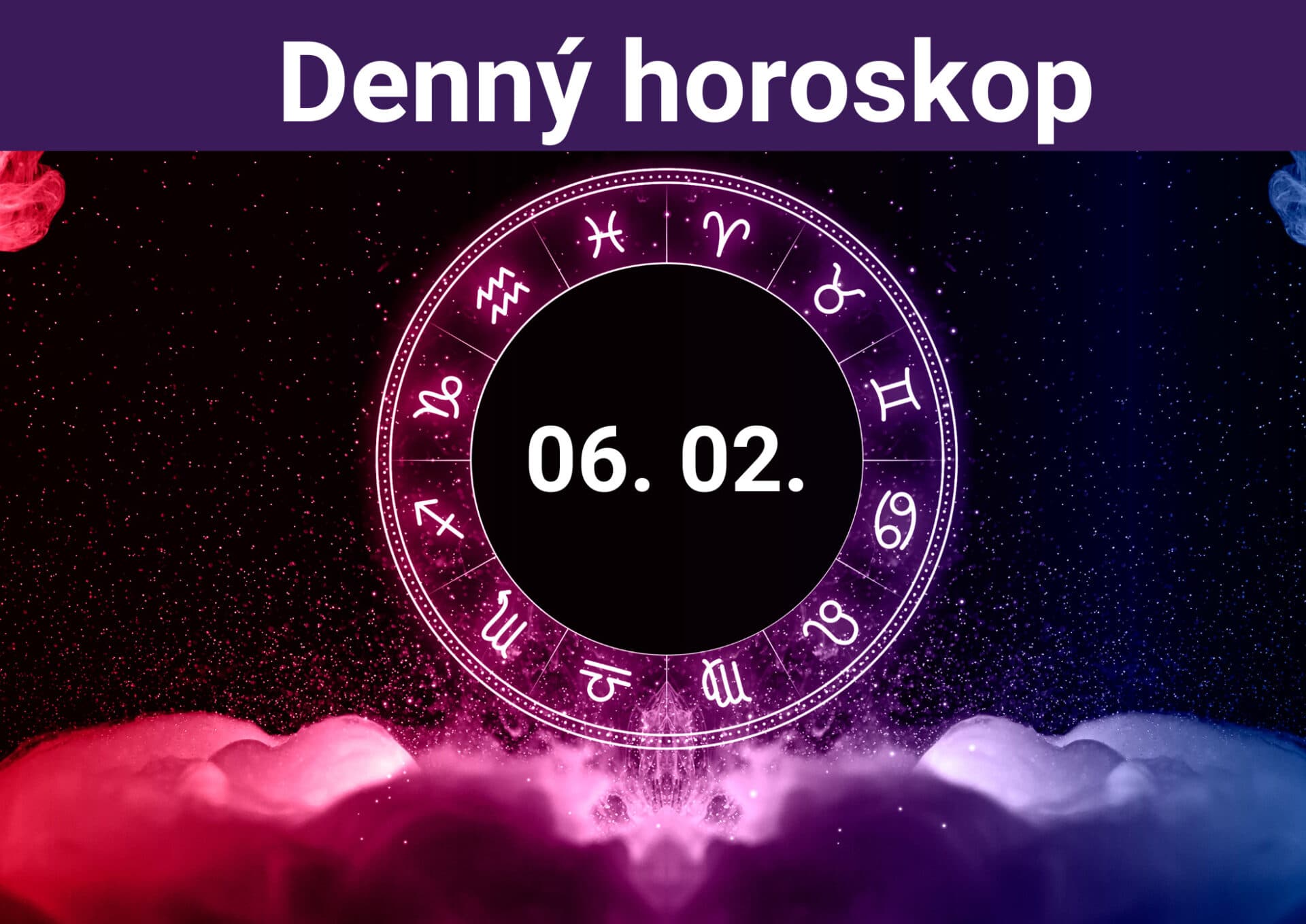 Horoskop na dnes (06. 02. 2024)
