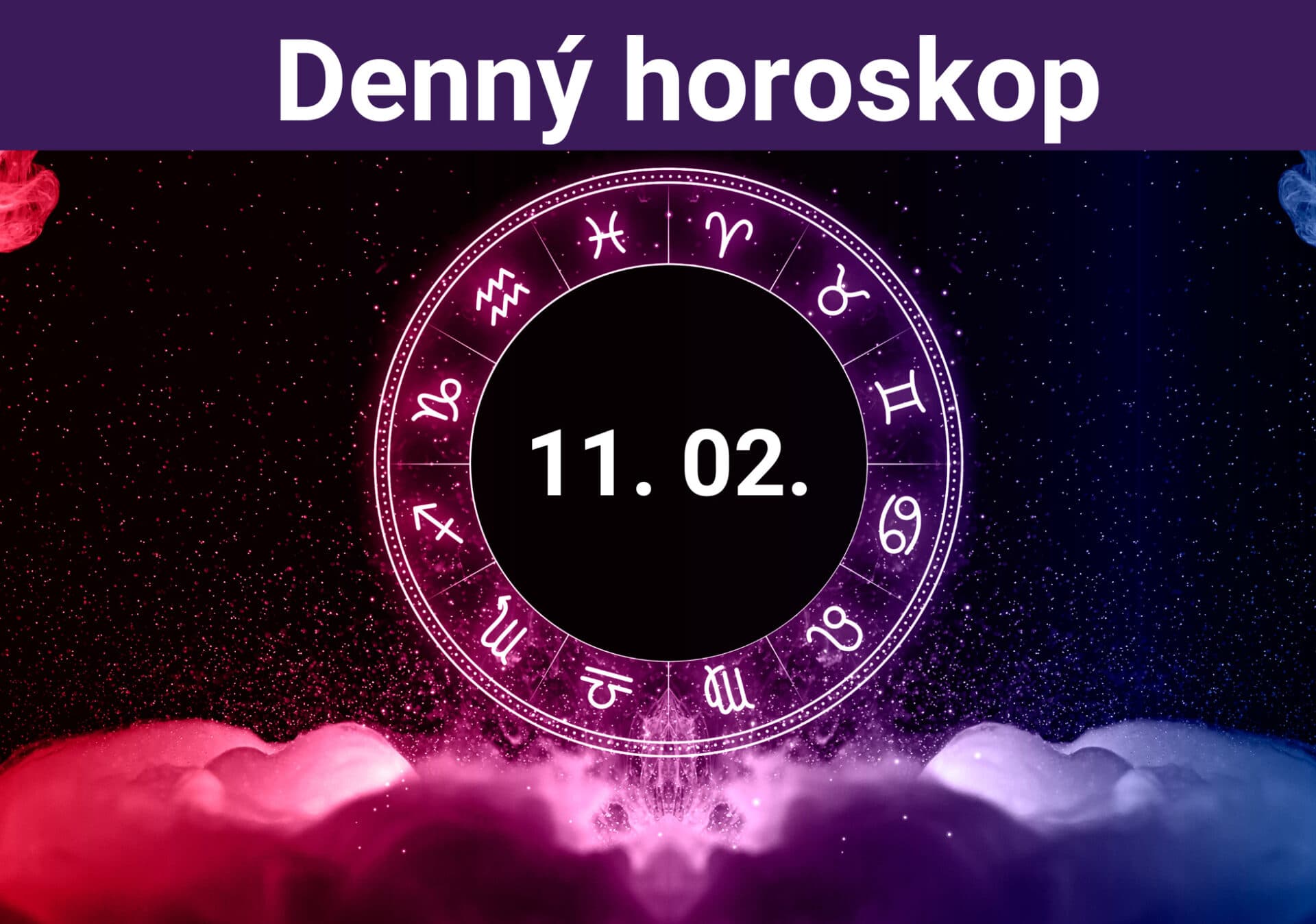 Horoskop na dnes (11. 02. 2024)