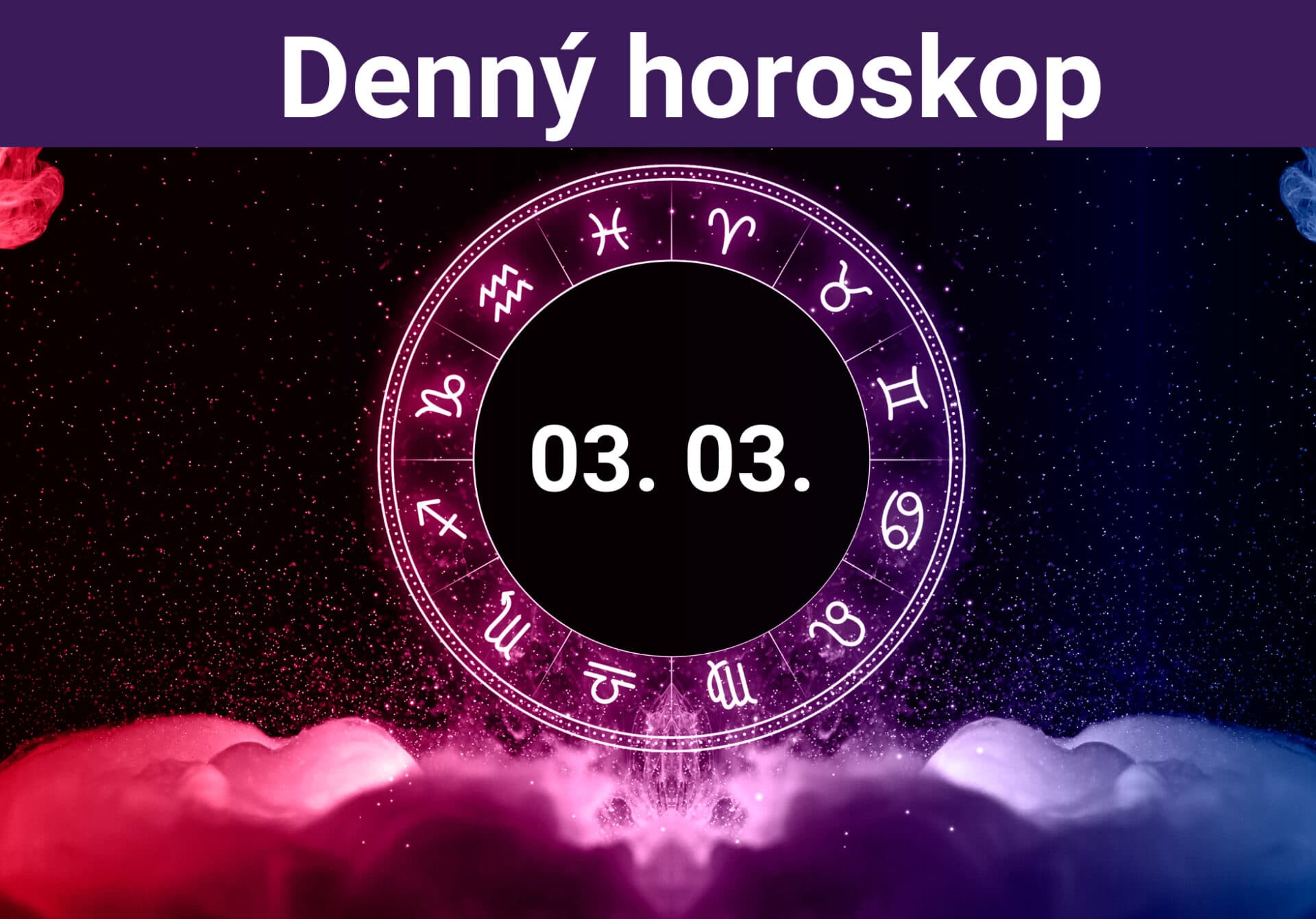 Horoskop na dnes (03. 03. 2024)