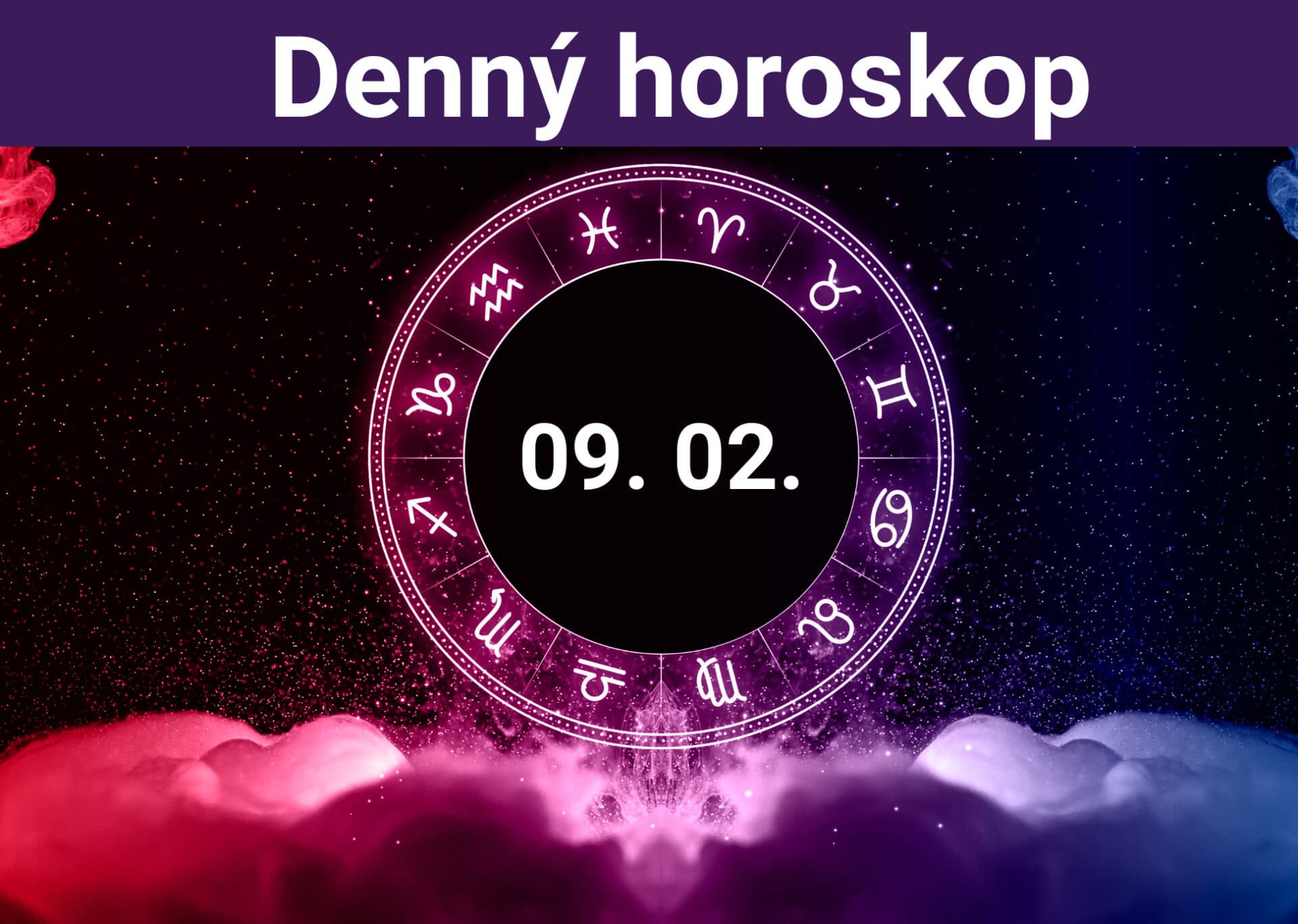 Horoskop na dnes (09. 02. 2024)