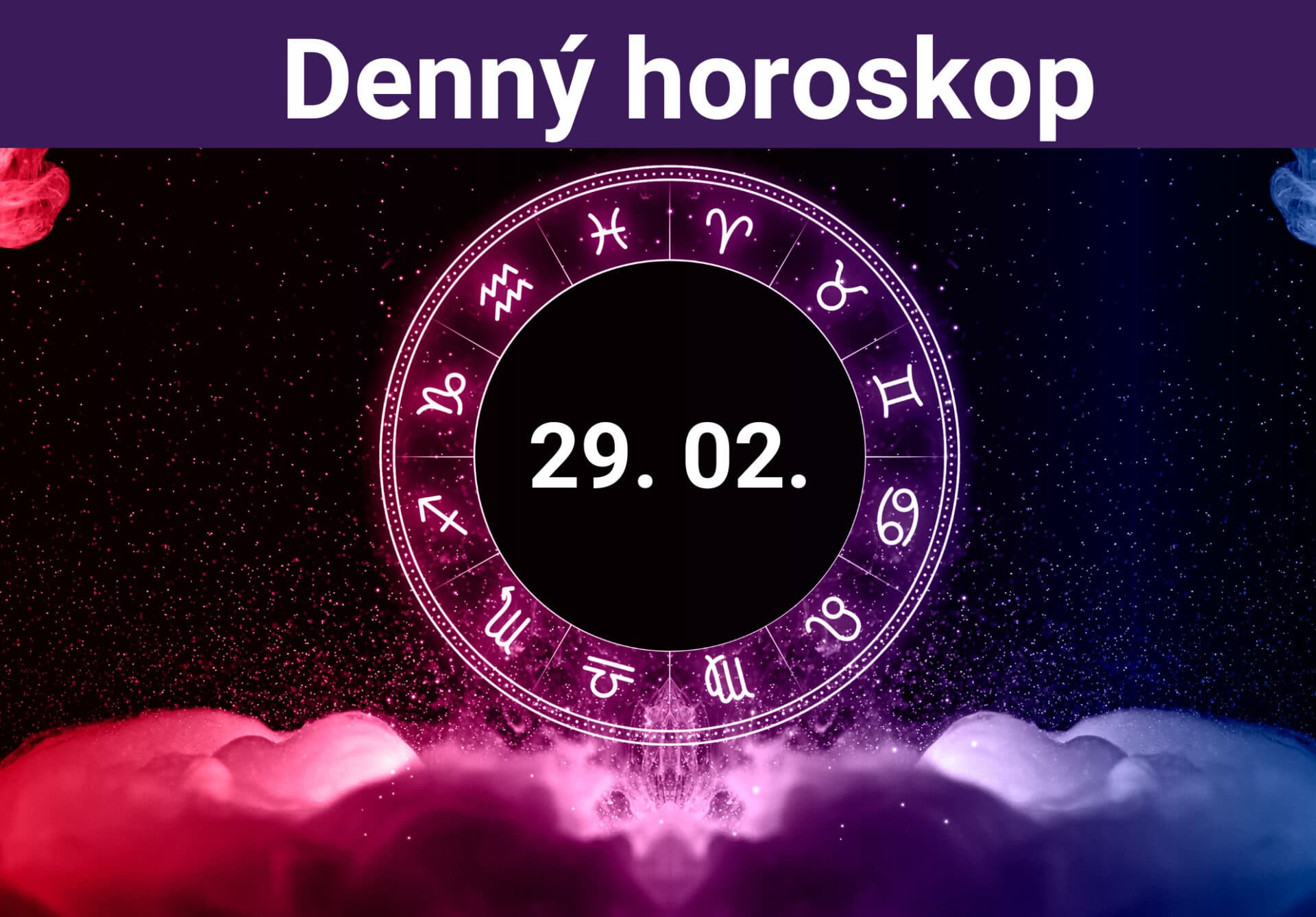 Horoskop na dnes (29. 02. 2024)
