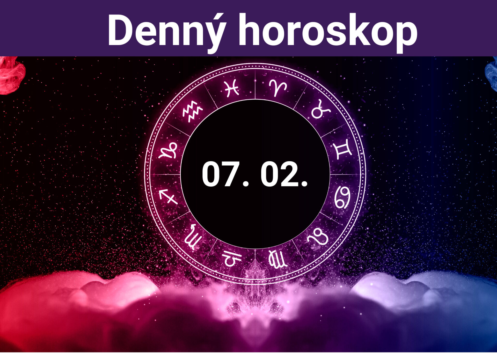 Horoskop na dnes (07. 02. 2024)