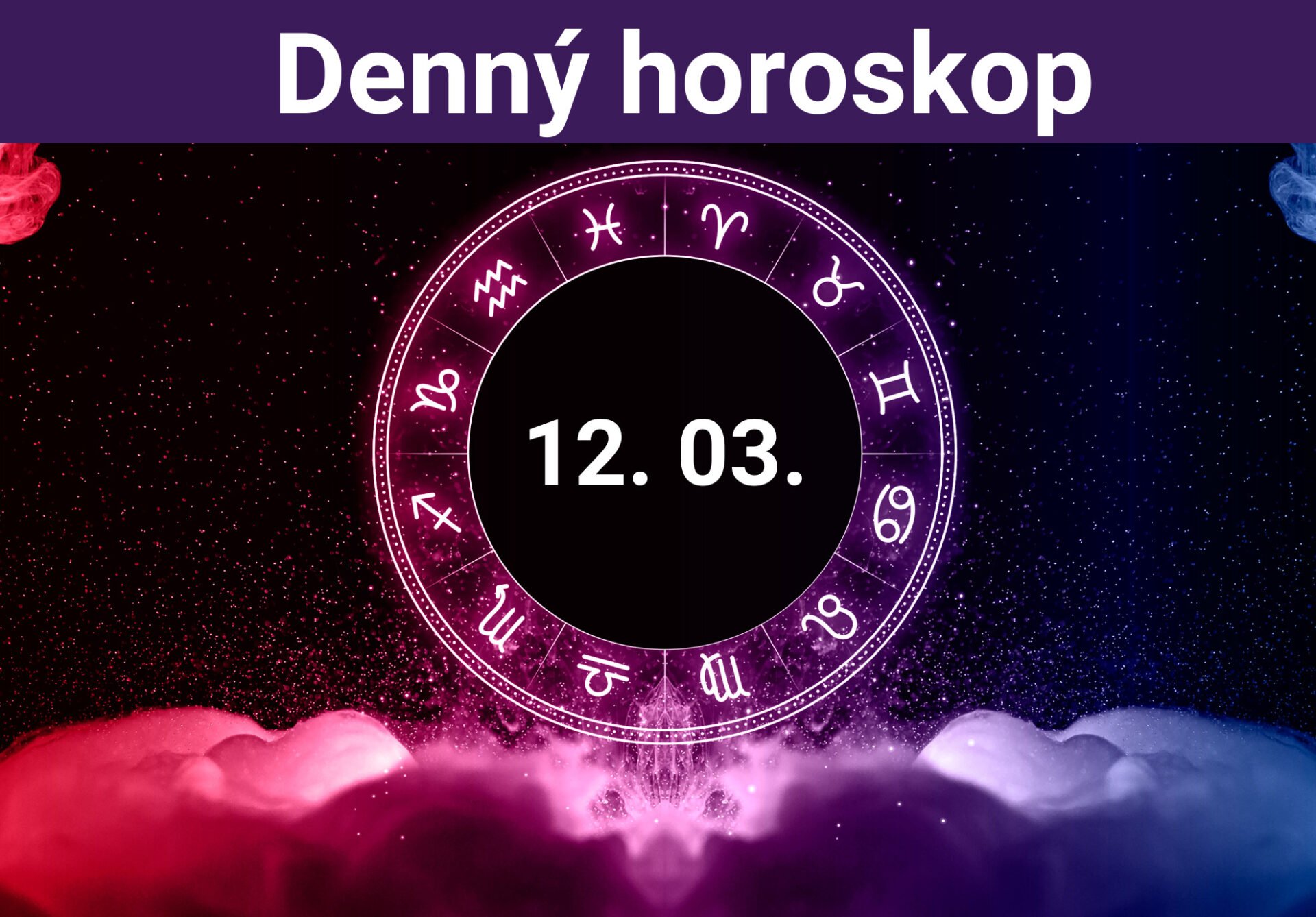 Horoskop na dnes (12. 03. 2024)