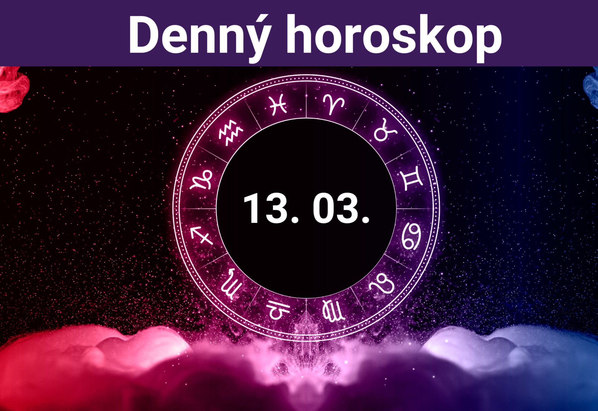 Horoskop na dnes (13. 03. 2024)