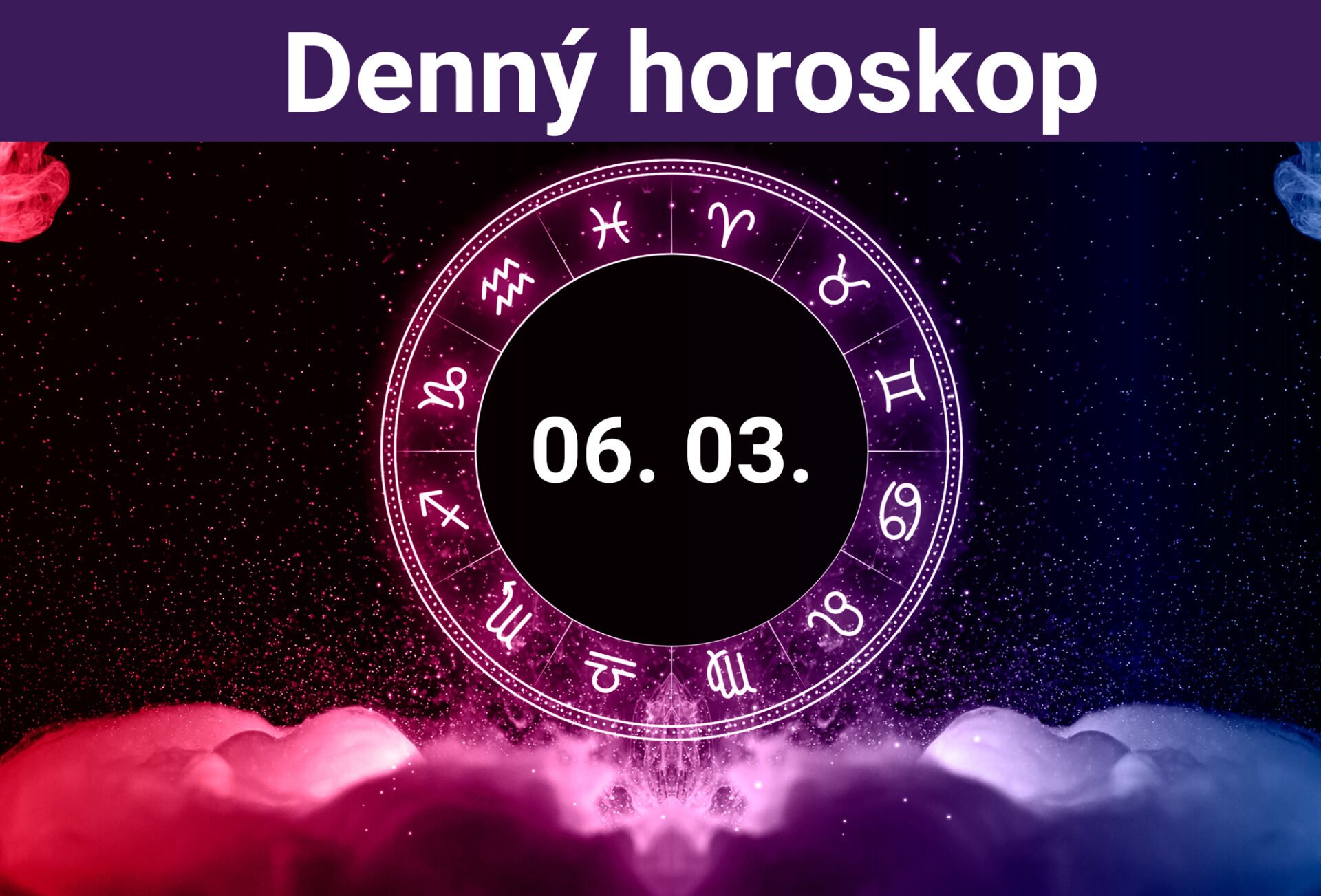 Horoskop na dnes (06. 03. 2024)