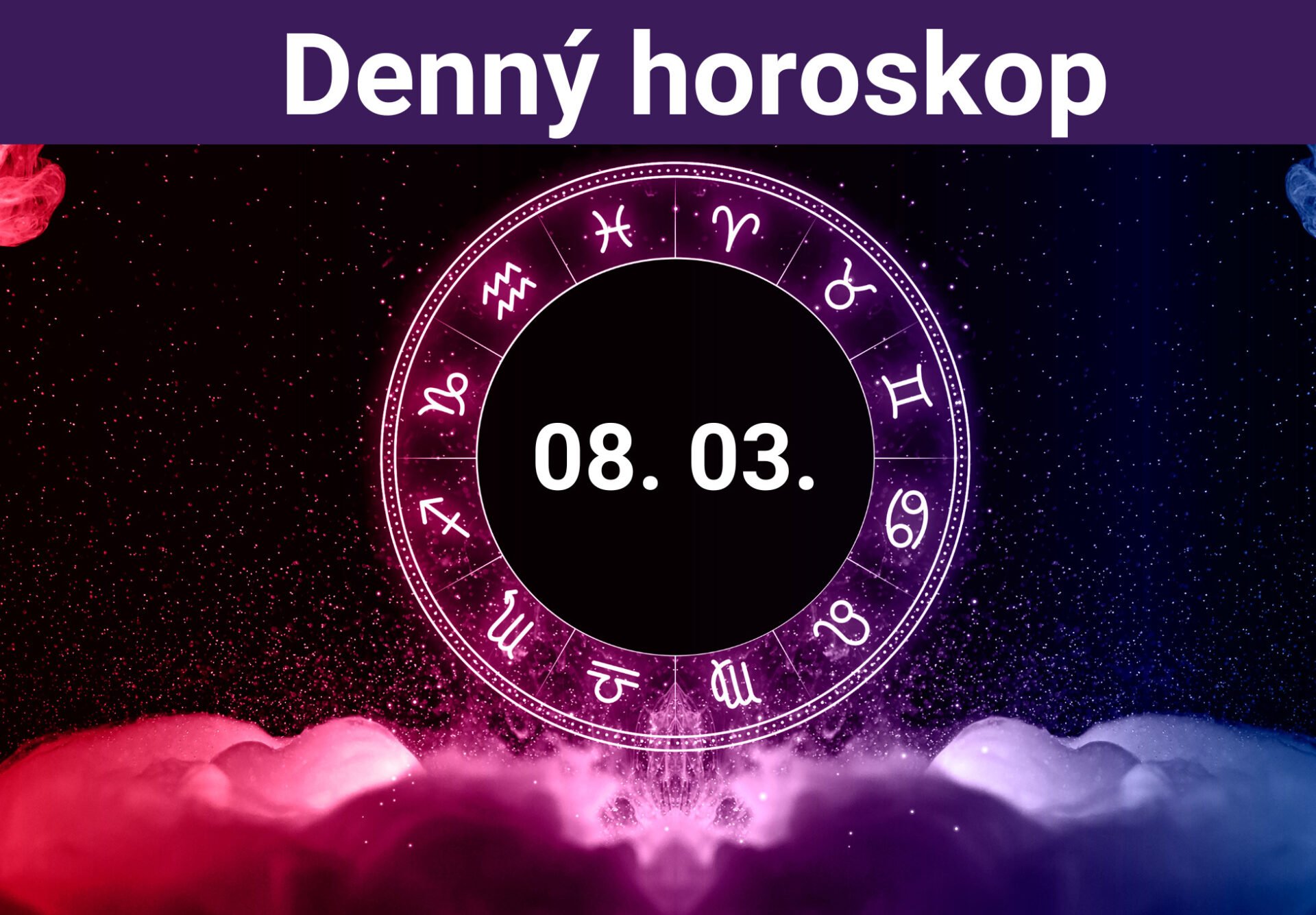 Horoskop na dnes (08. 03. 2024)